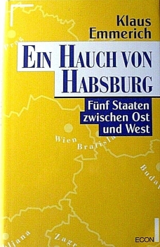 Ein Hauch von Habsburg - Fünf Staaten zwischen Ost und West von Klaus Emmerich
